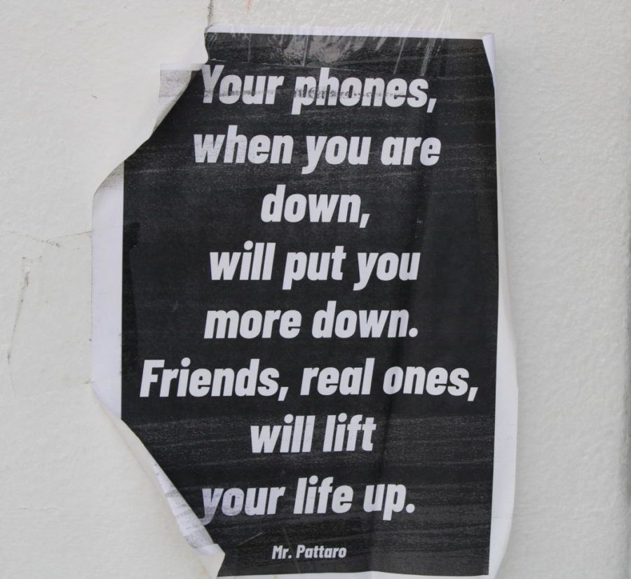 Your phones, when you are down, will put you more down. Friends, real ones, will lift your life up, said Mr. Pattaro, Digital Design instructor. 