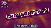 Grovewatch TV: Weekly News Video Ep. 14